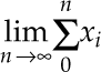 $lim from {n-> inf} sum from 0 to n x sub i$